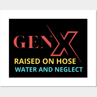 GEN X raised on hose water and neglect Posters and Art